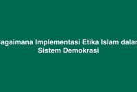 Bagaimana Implementasi Etika Islam dalam Sistem Demokrasi (Dok. Ist)