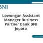 Lowongan Assistant Manager Business Partner Bank BNI Jepara