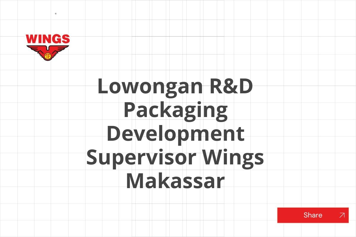 Lowongan R&D Packaging Development Supervisor Wings Makassar