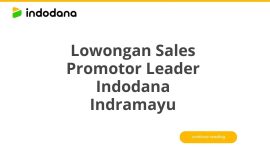 Lowongan Sales Promotor Leader Indodana Indramayu