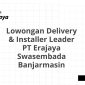 Lowongan Delivery & Installer Leader PT Erajaya Swasembada Banjarmasin
