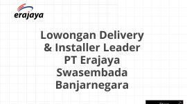 Lowongan Delivery & Installer Leader PT Erajaya Swasembada Banjarnegara