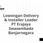 Lowongan Delivery & Installer Leader PT Erajaya Swasembada Banjarnegara