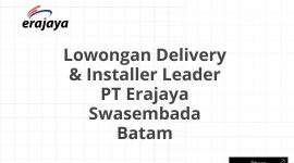 Lowongan Delivery & Installer Leader PT Erajaya Swasembada Batam