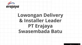 Lowongan Delivery & Installer Leader PT Erajaya Swasembada Batu