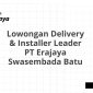 Lowongan Delivery & Installer Leader PT Erajaya Swasembada Batu