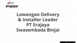 Lowongan Delivery & Installer Leader PT Erajaya Swasembada Binjai