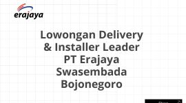Lowongan Delivery & Installer Leader PT Erajaya Swasembada Bojonegoro