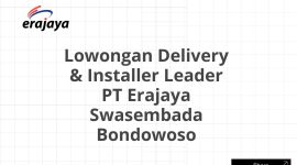 Lowongan Delivery & Installer Leader PT Erajaya Swasembada Bondowoso