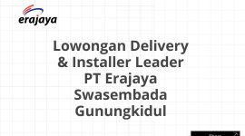 Lowongan Delivery & Installer Leader PT Erajaya Swasembada Gunungkidul
