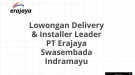 Lowongan Delivery & Installer Leader PT Erajaya Swasembada Indramayu