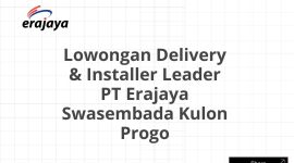 Lowongan Delivery & Installer Leader PT Erajaya Swasembada Kulon Progo