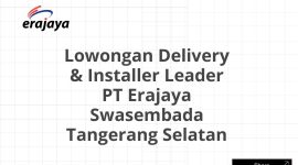 Lowongan Delivery & Installer Leader PT Erajaya Swasembada Tangerang Selatan