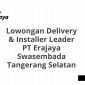 Lowongan Delivery & Installer Leader PT Erajaya Swasembada Tangerang Selatan