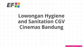 Lowongan Hygiene and Sanitation CGV Cinemas Bandung