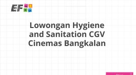 Lowongan Hygiene and Sanitation CGV Cinemas Bangkalan