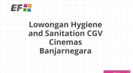 Lowongan Hygiene and Sanitation CGV Cinemas Banjarnegara