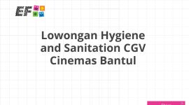Lowongan Hygiene and Sanitation CGV Cinemas Bantul