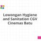 Lowongan Hygiene and Sanitation CGV Cinemas Batu