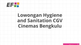 Lowongan Hygiene and Sanitation CGV Cinemas Bengkulu