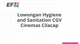Lowongan Hygiene and Sanitation CGV Cinemas Cilacap