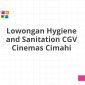 Lowongan Hygiene and Sanitation CGV Cinemas Cimahi