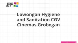 Lowongan Hygiene and Sanitation CGV Cinemas Grobogan