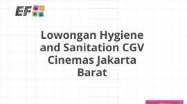 Lowongan Hygiene and Sanitation CGV Cinemas Jakarta Barat