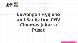 Lowongan Hygiene and Sanitation CGV Cinemas Jakarta Pusat