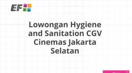 Lowongan Hygiene and Sanitation CGV Cinemas Jakarta Selatan