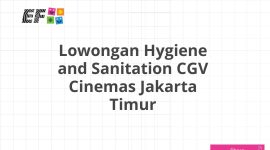 Lowongan Hygiene and Sanitation CGV Cinemas Jakarta Timur