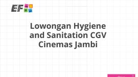 Lowongan Hygiene and Sanitation CGV Cinemas Jambi