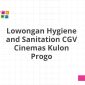 Lowongan Hygiene and Sanitation CGV Cinemas Kulon Progo