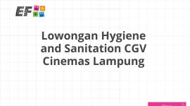 Lowongan Hygiene and Sanitation CGV Cinemas Lampung