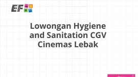 Lowongan Hygiene and Sanitation CGV Cinemas Lebak