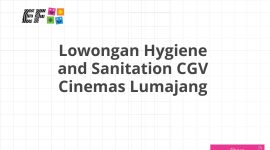 Lowongan Hygiene and Sanitation CGV Cinemas Lumajang