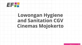 Lowongan Hygiene and Sanitation CGV Cinemas Mojokerto