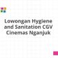 Lowongan Hygiene and Sanitation CGV Cinemas Nganjuk