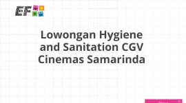 Lowongan Hygiene and Sanitation CGV Cinemas Samarinda