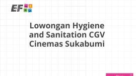 Lowongan Hygiene and Sanitation CGV Cinemas Sukabumi
