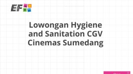 Lowongan Hygiene and Sanitation CGV Cinemas Sumedang