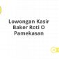 Lowongan Kasir Baker Roti O Pamekasan