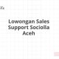 Lowongan Sales Support Sociolla Aceh