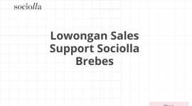 Lowongan Sales Support Sociolla Brebes