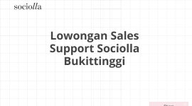 Lowongan Sales Support Sociolla Bukittinggi