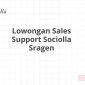 Lowongan Sales Support Sociolla Sragen