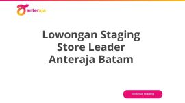 Lowongan Staging Store Leader Anteraja Batam