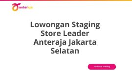 Lowongan Staging Store Leader Anteraja Jakarta Selatan