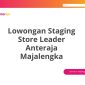 Lowongan Staging Store Leader Anteraja Majalengka