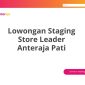 Lowongan Staging Store Leader Anteraja Pati